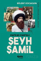 Kafkas Kartalı Şeyh Şamil / Dava İnsanları serisi - Çelik Yayınevi