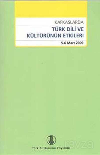 Kafkaslarda Türk Dili ve Kültürünün Etkileri 5-6 Mart 2009 - 1