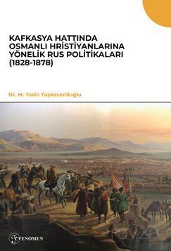 Kafkasya Hattında Osmanlı Hristiyanlarına Yönelik Rus Politikaları (1828-1878) - 1