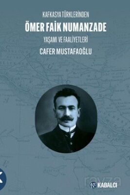 Kafkasya Türklerinden Ömer Faik Numanzade Yaşamı ve Faaliyetleri - 1