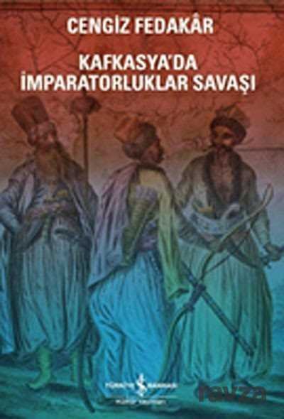 Kafkasya'da İmparatorluklar Savaşı - 1