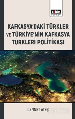 Kafkasya'daki Türkler ve Türkiye'nin Kafkasya Türkleri Politikası - 1