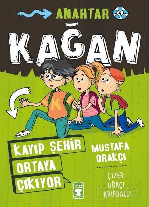 Kağan / Kayıp Şehir Ortaya Çıkıyor - Timaş Çocuk Yayınları