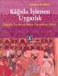 Kağıda İşlenen Uygarlık Kağıdın Tarihi ve İslam Dünyasına Etkisi - Kitap Yayınevi