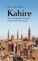 Kahire Toz ve Yorgunluk Arasında Kadim Bir Şehirle Yaşanan Tanıklık - Çizgi Kitabevi