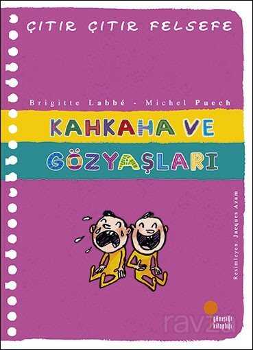 Kahkaha ve Gözyaşları / Çıtır Çıtır Felsefe (32. Kitap) - Günışığı Kitaplığı