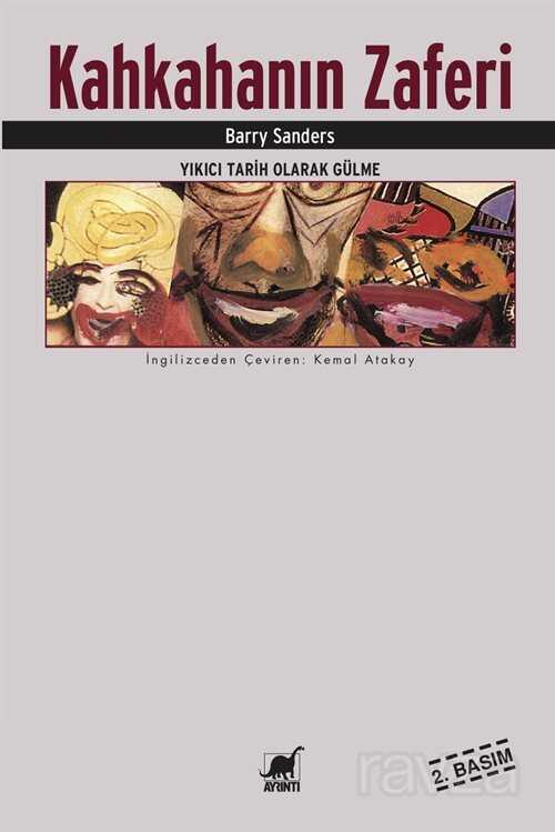 Kahkahanın Zaferi Yıkıcı Tarih Olarak Gülme - Ayrıntı Yayınları