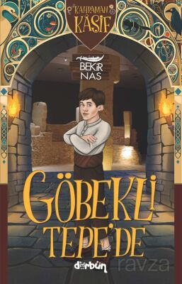 Kahraman Kaşif Göbekli Tepe'de - 1