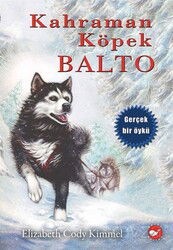 Kahraman Köpek Balto - Beyaz Balina Yayınları