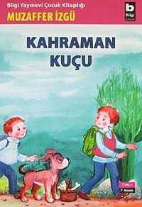 Kahraman Kuçu - Bilgi Yayınevi Çocuk Kitapları