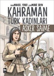 Kahraman Türk Kadınları Asker Saime - Bilgi Yayınevi Çocuk Kitapları
