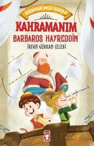 Kahramanım Barbaros Hayreddin - Timaş Çocuk Yayınları