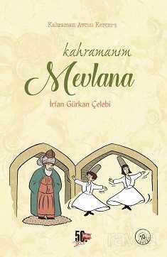 Kahramanım Mevlana (Ciltli) - Nesil Çocuk Yayınları