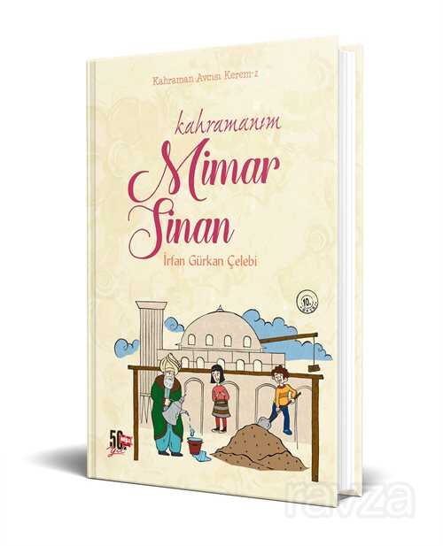 Kahramanım Mimar Sinan (Ciltli) - Nesil Çocuk Yayınları