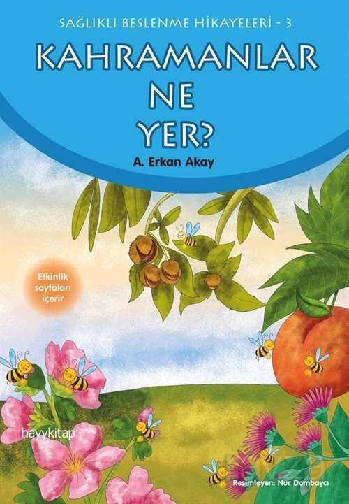 Kahramanlar Ne Yer? / Sağlıklı Beslenme Hikayeleri 3 - Hayy Kitap