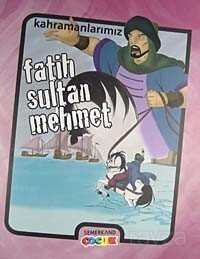 Kahramanlarımız - Fatih Sultan Mehmet - 1