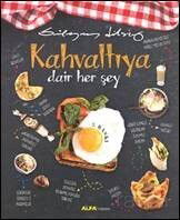 Kahvaltıya Dair Her Şey - Alfa Yayınları