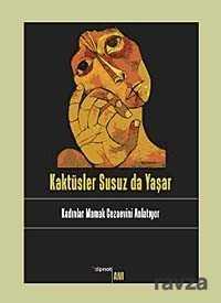 Kaktüsler Susuz da Yaşar - Dipnot Yayınları