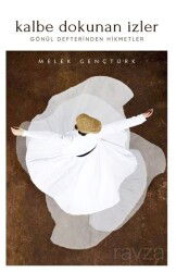 Kalbe Dokunan İzler Gönül Defterinden Hikmetler - Bengisu Yayınları