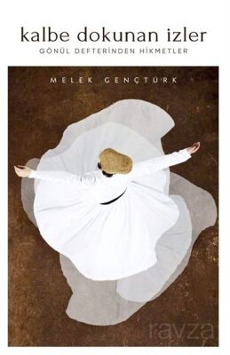 Kalbe Dokunan İzler Gönül Defterinden Hikmetler - 1