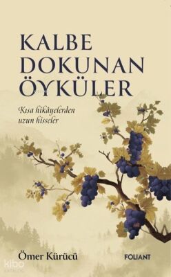 Kalbe Dokunan Öyküler Kisa Hikayelerden Uzun Hisseler - 1