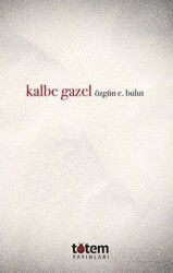 Kalbe Gazel - Totem Yayıncılık