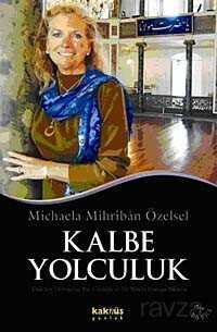 Kalbe Yolculuk Alman Psikoloğun Hac Günlüğü ve Bir Manevi Uyanışın Hikayesi - Kaknüs Yayınları