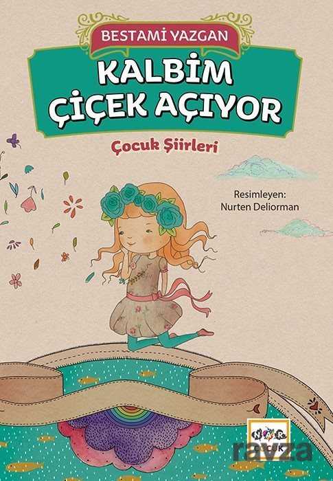 Kalbim Çiçek Açıyor - Nar Yayınları