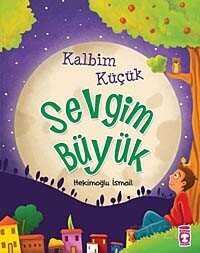Kalbim Küçük Sevgim Büyük - Timaş Çocuk Yayınları