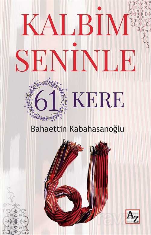 Kalbim Seninle 61 Kere - Az Kitap