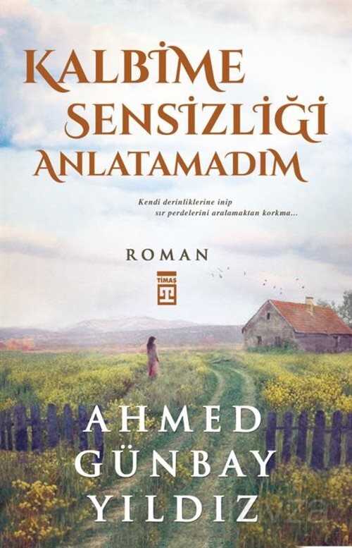 Kalbime Sensizliği Anlatamadım - Timaş Yayınları