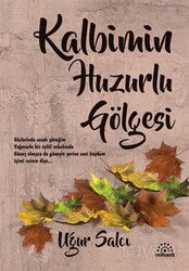 Kalbimin Huzurlu Gölgesi - Mihenk Kitap