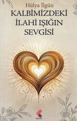 Kalbimizdeki İlahi Işığın Sevgisi - Klaros Yayınları