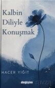Kalbin Diliyle Konuşmak - Değişim Yayınları