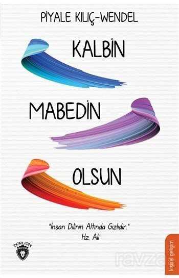 Kalbin Mabedin Olsun - Dorlion Yayınevi