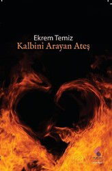 Kalbini Arayan Ateş - Klaros Yayınları