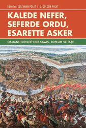 Kalede Nefer, Seferde Ordu, Esarette Asker - Selenge Yayınları