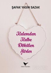 Kalemden Kalbe Dökülen Şiirler - Günce Yayınları