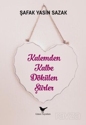 Kalemden Kalbe Dökülen Şiirler - 1