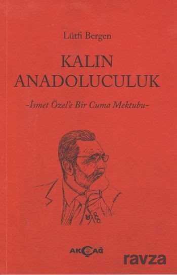 Kalın Anadoluculuk - Akçağ Yayınları
