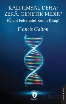 Kalıtımsal Deha: Zeka, Genetik midir? (Öjeni Felsefesini Kuran Kitap) - 1