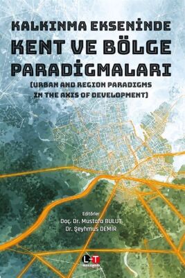 Kalkınma Ekseninde Kent ve Bölge Paradigmaları (Urban And Region Paradigms In The Axis Of Developmen - 1