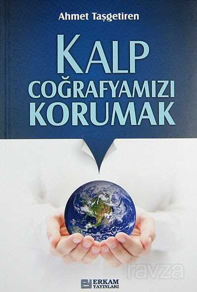 Kalp Coğrafyamızı Korumak - Erkam Yayınları