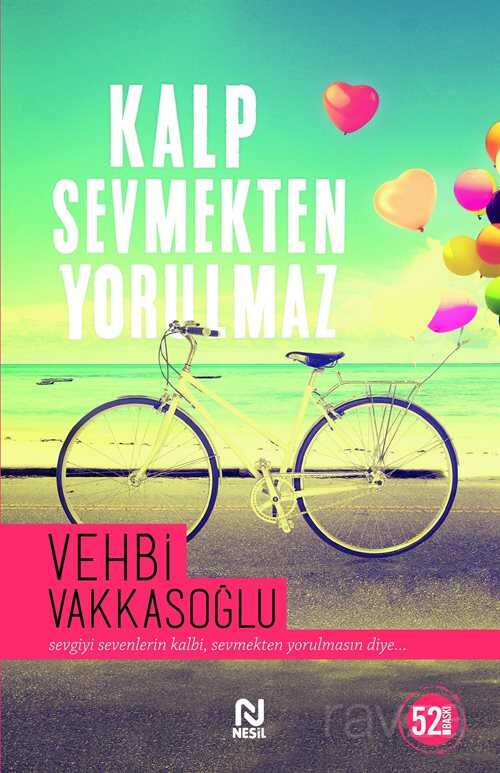 Kalp Sevmekten Yorulmaz - Nesil Yayınları