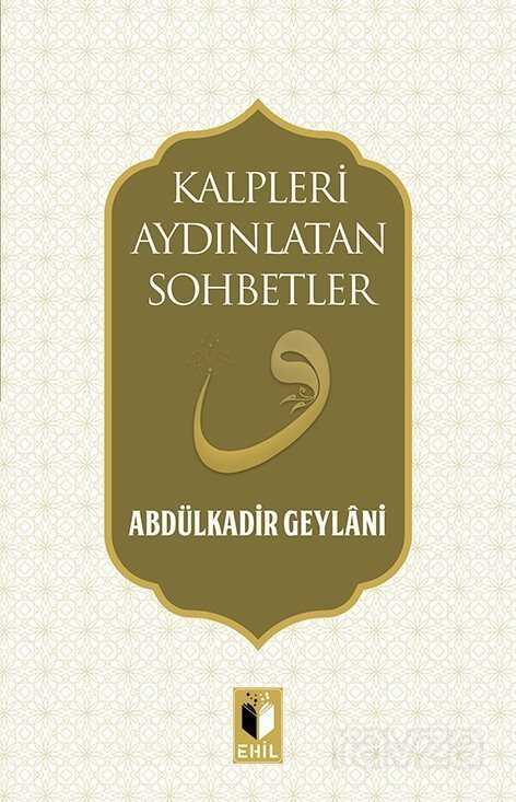 Kalpleri Aydınlatan Sohbetler - Ehil Yayınları
