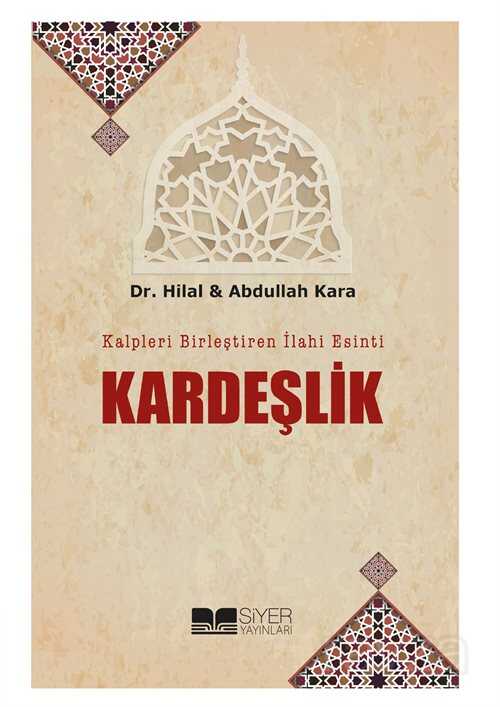 Kalpleri Birleştiren İlahi Esinti Kardeşlik - Siyer Yayınları