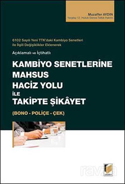 Kambiyo Senetlerine Mahsus Haciz Yolu İle Takipte Şikayet (Bono - Poliçe - Çek) / Açıklamalı ve İçtihatlı - 1