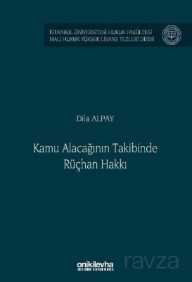 Kamu Alacağının Takibinde Rüçhan Hakkı İstanbul Üniversitesi Hukuk Fakültesi Mali Hukuk Yüksek Lisan - 1