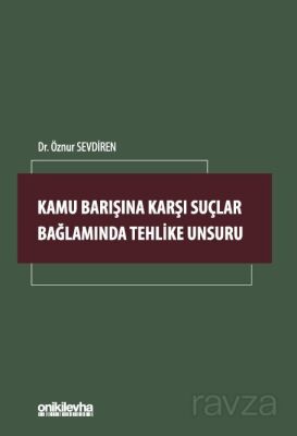 Kamu Barışına Karşı Suçlar Bağlamında Tehlike Unsuru - 1