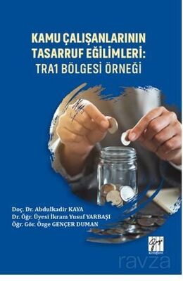 Kamu Çalışanlarının Tasarruf Eğilimleri: TRA1 Bölgesi Örneği - 1